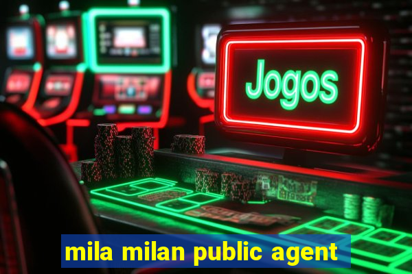 mila milan public agent